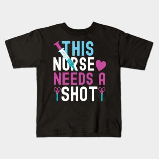 This nurse needs a shot Kids T-Shirt